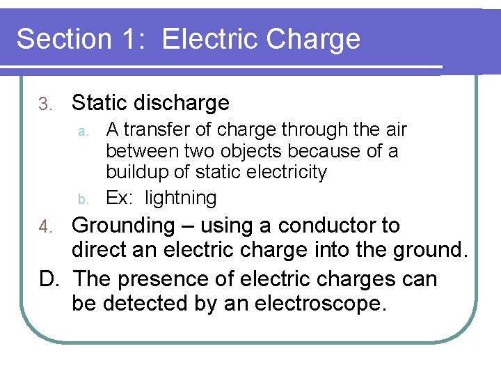 Section 1: Electric Charge 3. Static discharge a. b. A transfer of charge through