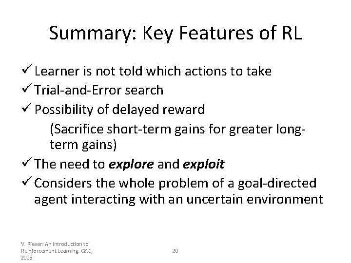 Summary: Key Features of RL ü Learner is not told which actions to take