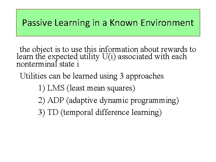 Passive Learning in a Known Environment the object is to use this information about