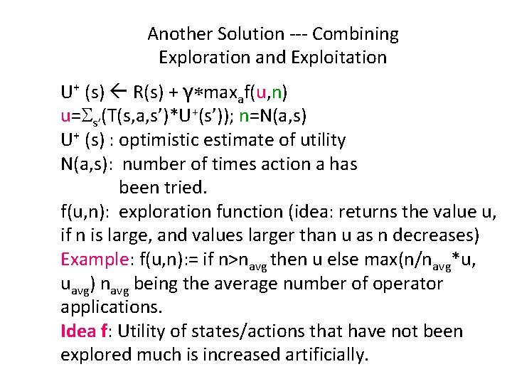 Another Solution --- Combining Exploration and Exploitation U+ (s) R(s) + γ*maxaf(u, n) u=Ss’(T(s,