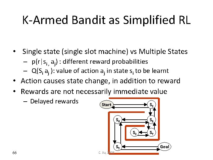 K-Armed Bandit as Simplified RL • Single state (single slot machine) vs Multiple States