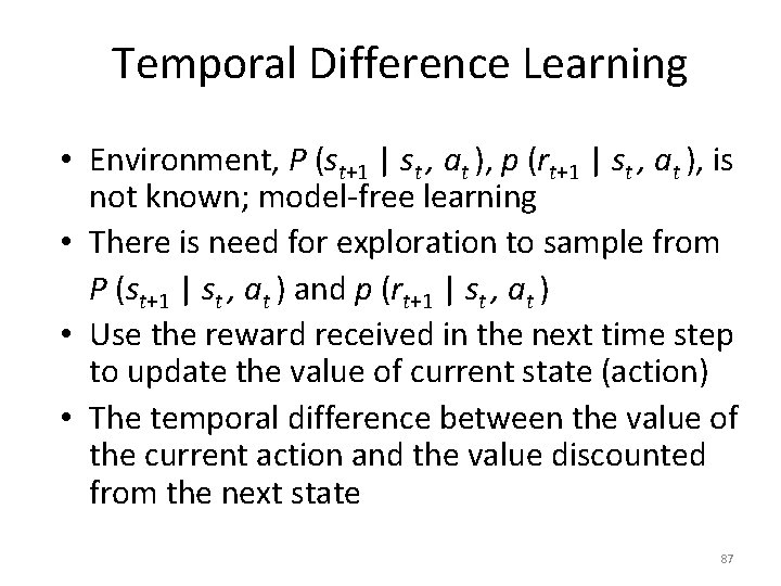 Temporal Difference Learning • Environment, P (st+1 | st , at ), p (rt+1