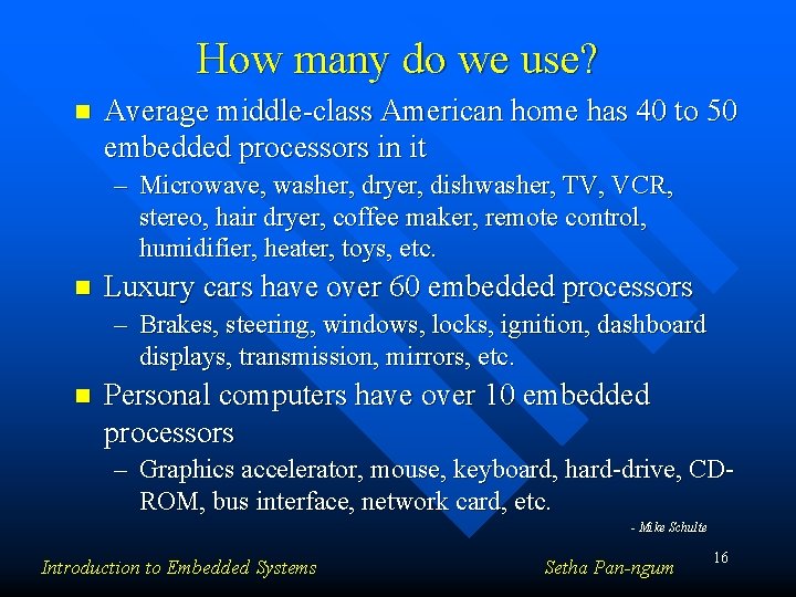 How many do we use? n Average middle-class American home has 40 to 50