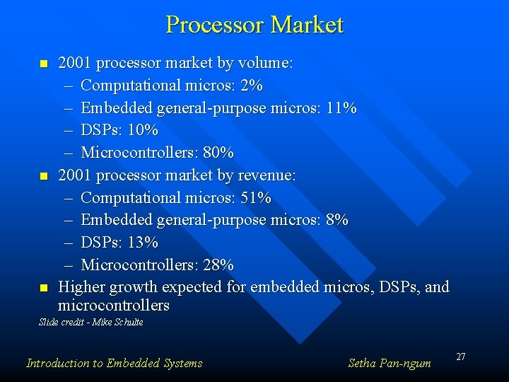 Processor Market n n n 2001 processor market by volume: – Computational micros: 2%