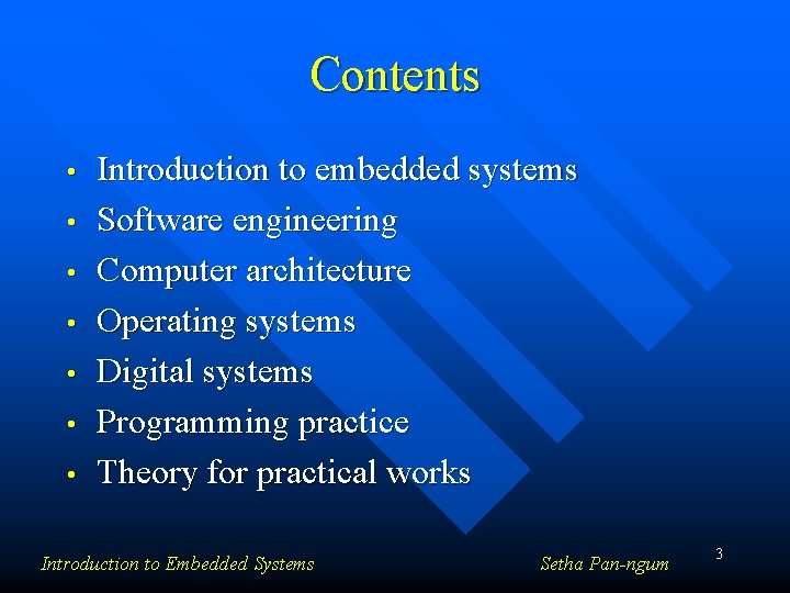 Contents • • Introduction to embedded systems Software engineering Computer architecture Operating systems Digital