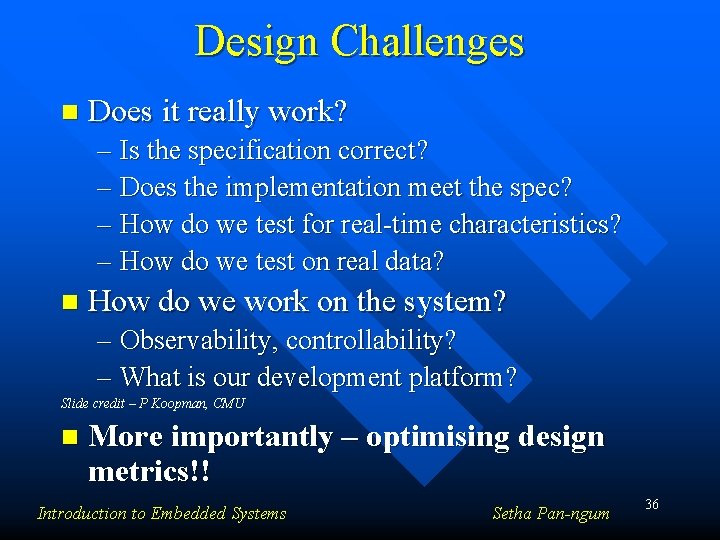 Design Challenges n Does it really work? – Is the specification correct? – Does
