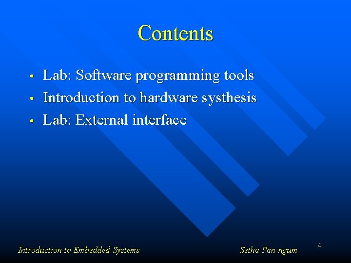 Contents • • • Lab: Software programming tools Introduction to hardware systhesis Lab: External