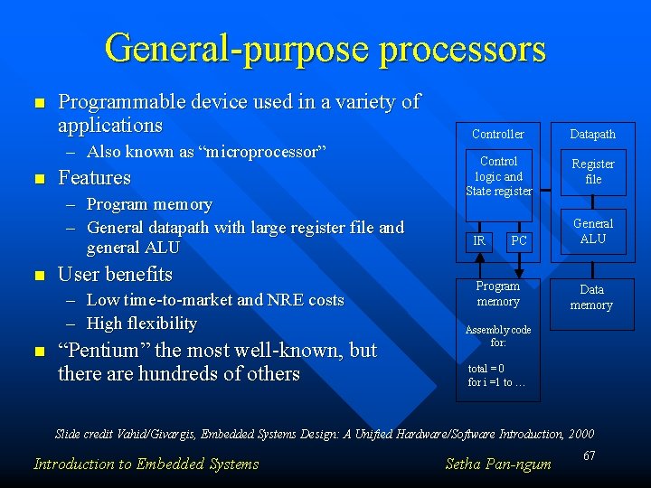 General-purpose processors n Programmable device used in a variety of applications – Also known