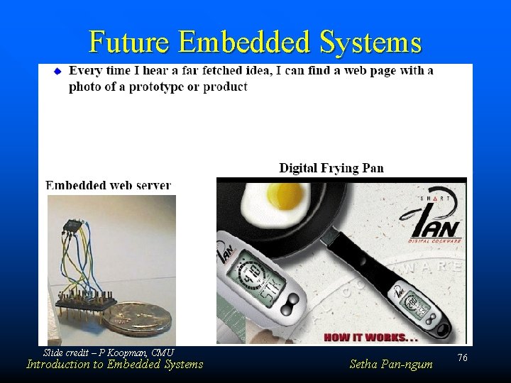 Future Embedded Systems Slide credit – P Koopman, CMU Introduction to Embedded Systems Setha