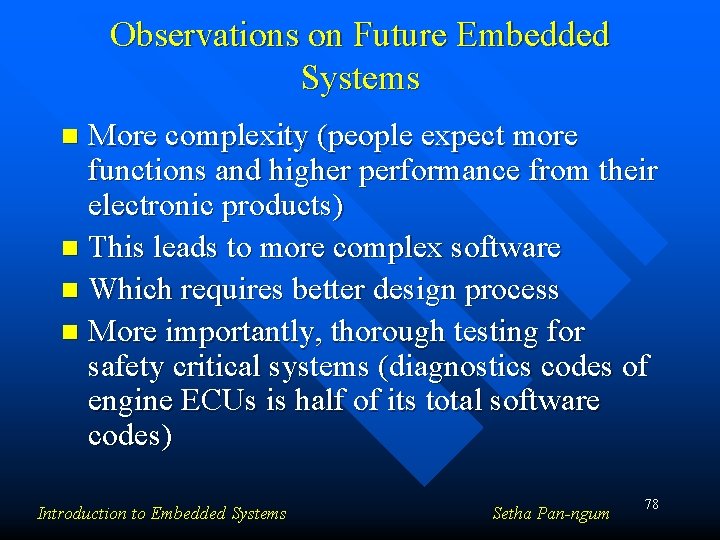 Observations on Future Embedded Systems More complexity (people expect more functions and higher performance