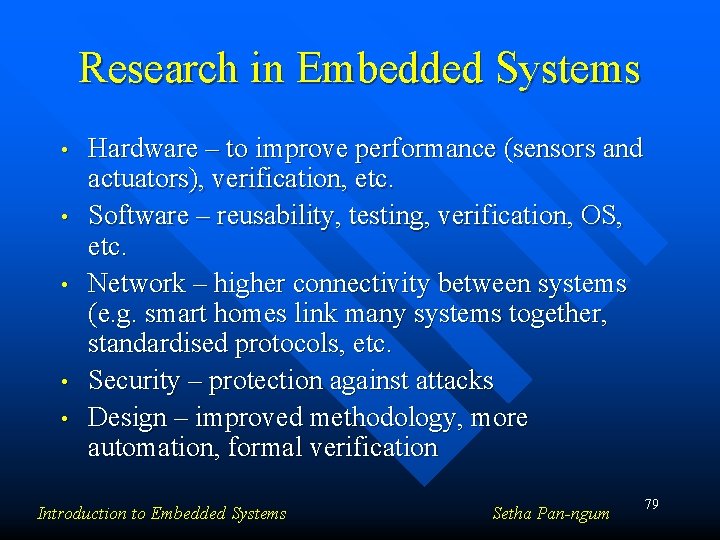 Research in Embedded Systems • • • Hardware – to improve performance (sensors and