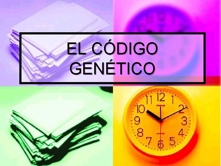 EL CÓDIGO GENÉTICO 