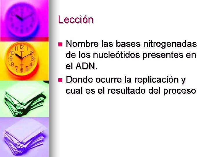 Lección Nombre las bases nitrogenadas de los nucleótidos presentes en el ADN. n Donde