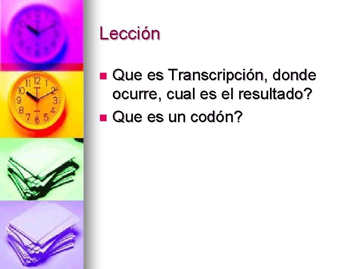 Lección Que es Transcripción, donde ocurre, cual es el resultado? n Que es un