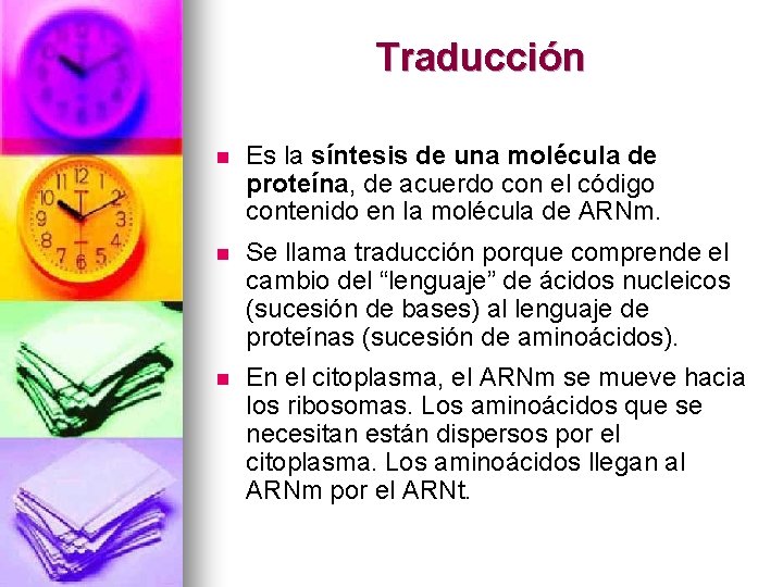 Traducción n Es la síntesis de una molécula de proteína, de acuerdo con el