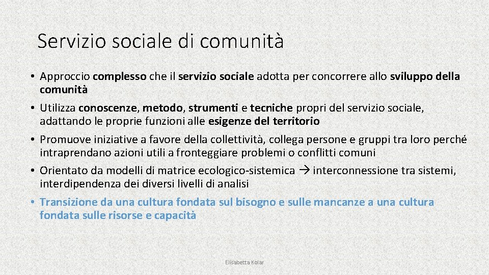 Servizio sociale di comunità • Approccio complesso che il servizio sociale adotta per concorrere