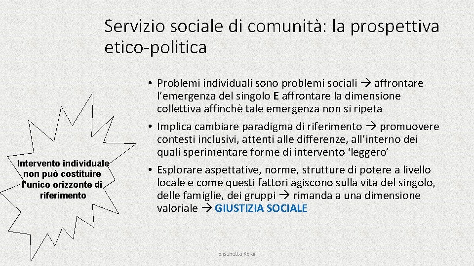 Servizio sociale di comunità: la prospettiva etico-politica Intervento individuale non può costituire l’unico orizzonte