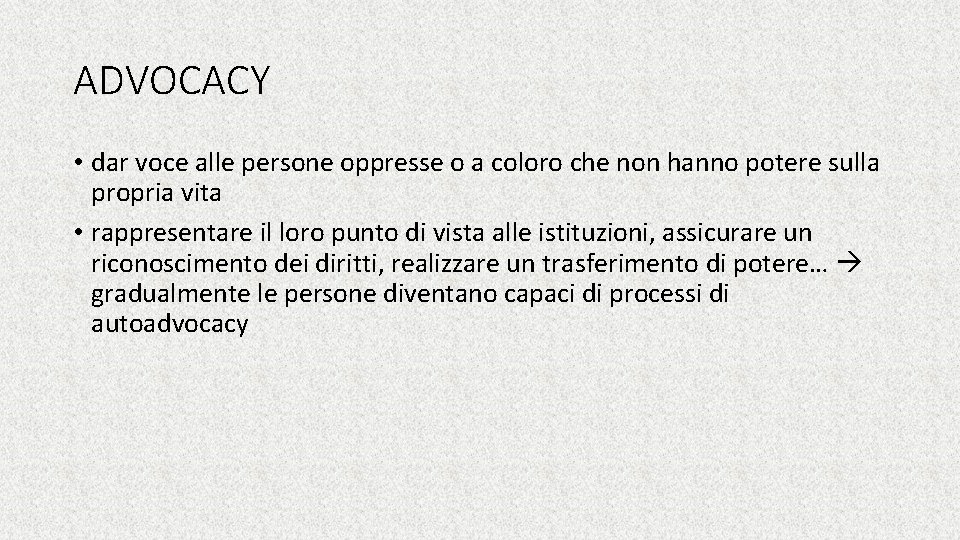 ADVOCACY • dar voce alle persone oppresse o a coloro che non hanno potere