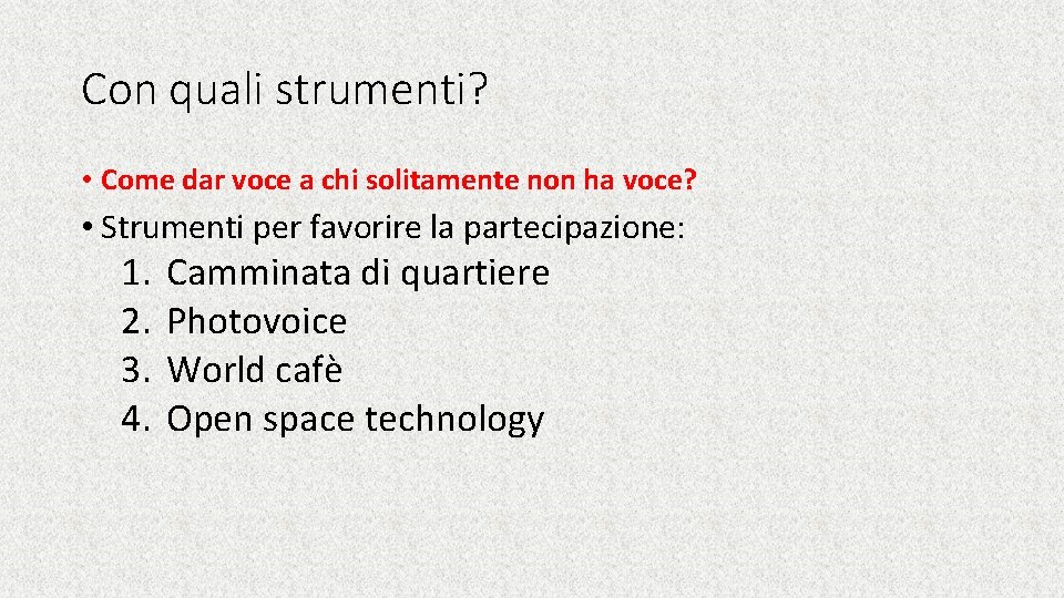 Con quali strumenti? • Come dar voce a chi solitamente non ha voce? •