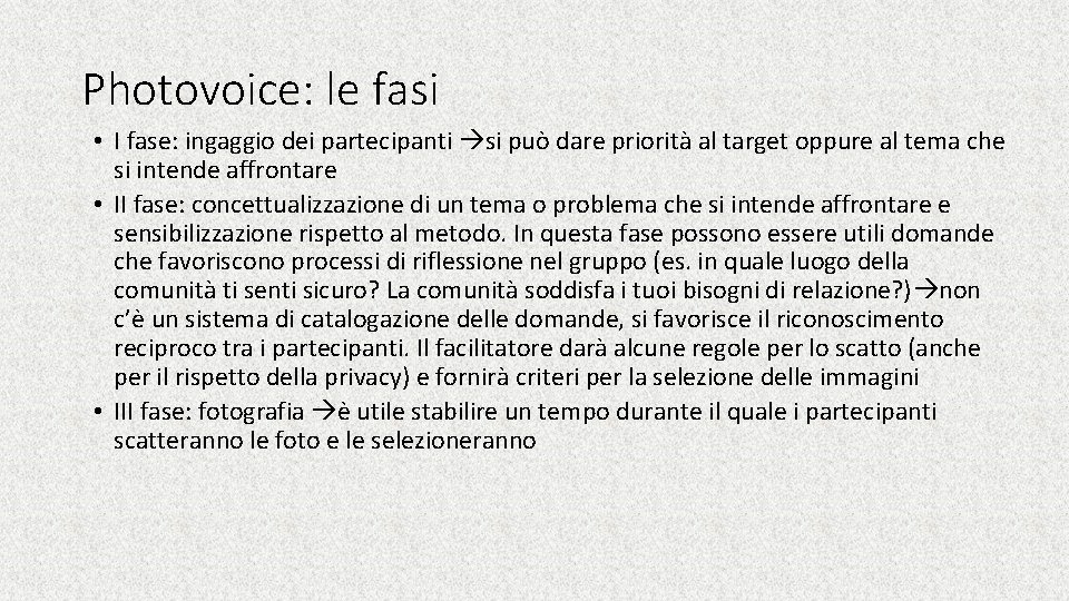 Photovoice: le fasi • I fase: ingaggio dei partecipanti si può dare priorità al