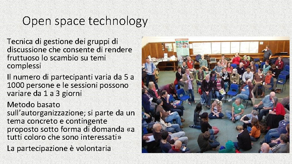 Open space technology Tecnica di gestione dei gruppi di discussione che consente di rendere