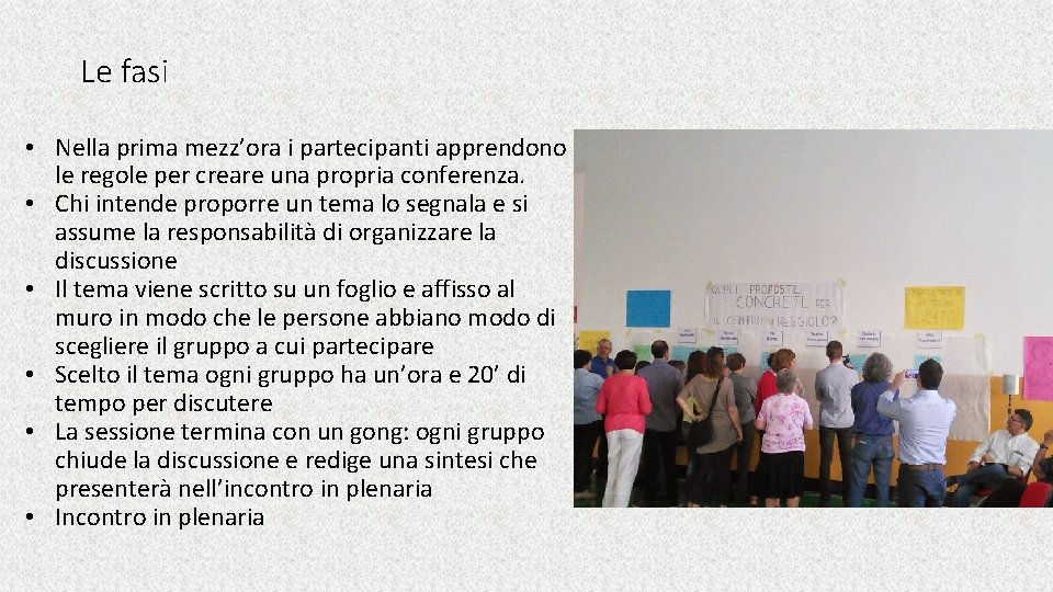 Le fasi • Nella prima mezz’ora i partecipanti apprendono le regole per creare una