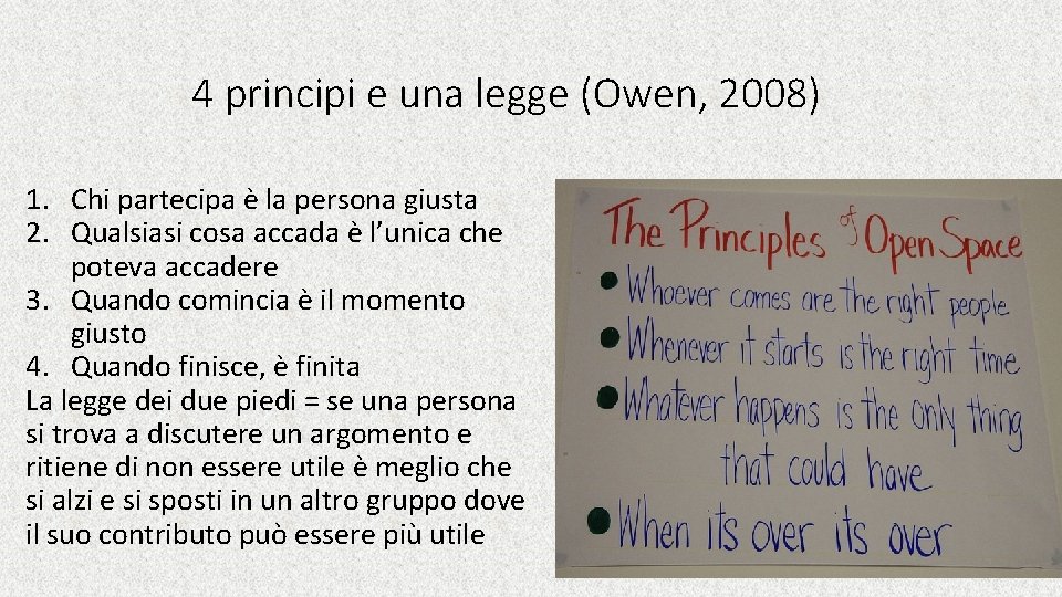 4 principi e una legge (Owen, 2008) 1. Chi partecipa è la persona giusta