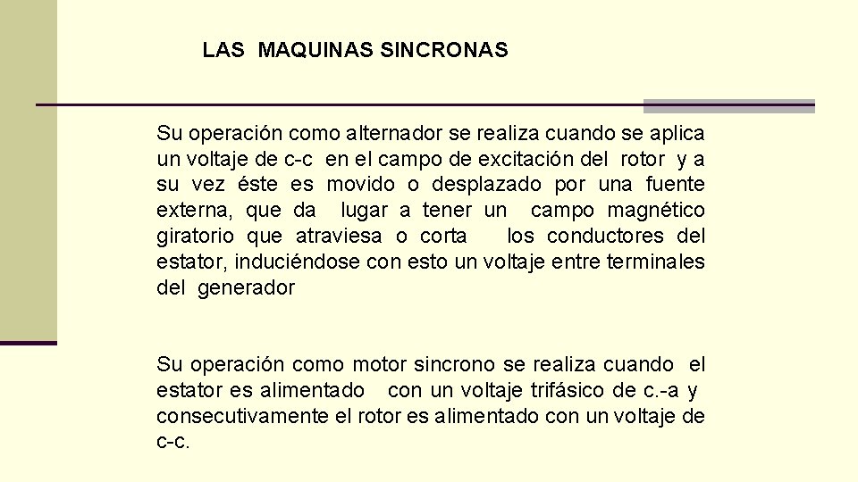 LAS MAQUINAS SINCRONAS Su operación como alternador se realiza cuando se aplica un voltaje