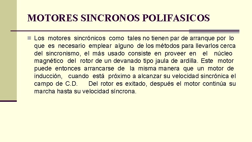 MOTORES SINCRONOS POLIFASICOS n Los motores sincrónicos como tales no tienen par de arranque