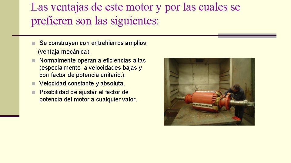 Las ventajas de este motor y por las cuales se prefieren son las siguientes: