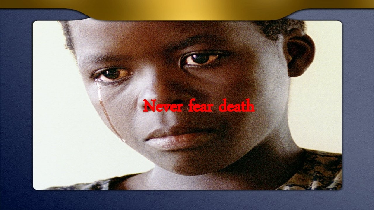 Never fear death 