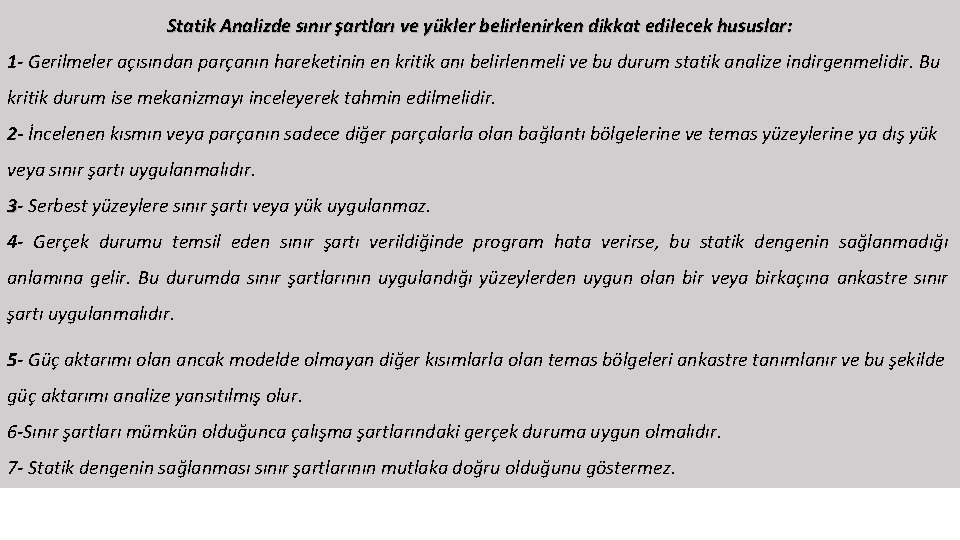 Statik Analizde sınır şartları ve yükler belirlenirken dikkat edilecek hususlar: 1 - Gerilmeler açısından