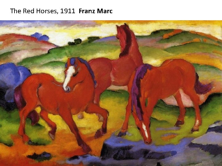 The Red Horses, 1911 Franz Marc The Red Horses, 1911 Franz Marc