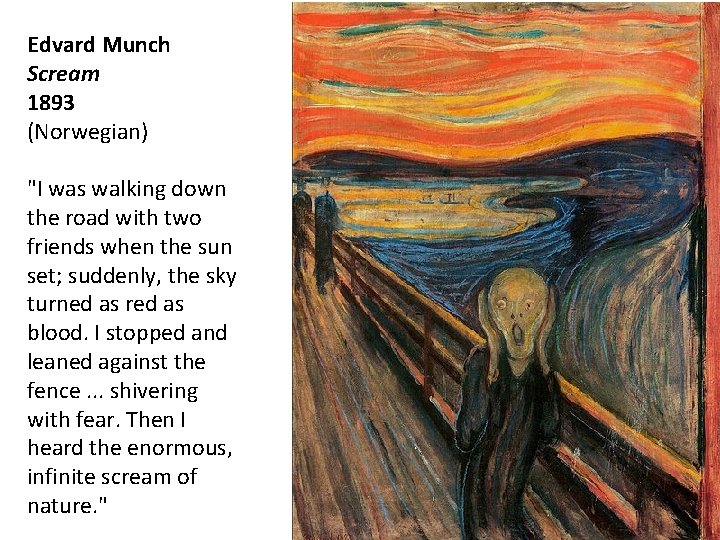 Edvard Munch Scream 1893 (Norwegian) "I was walking down the road with two friends Edvard Munch Scream 1893 (Norwegian) "I was walking down the road with two friends
