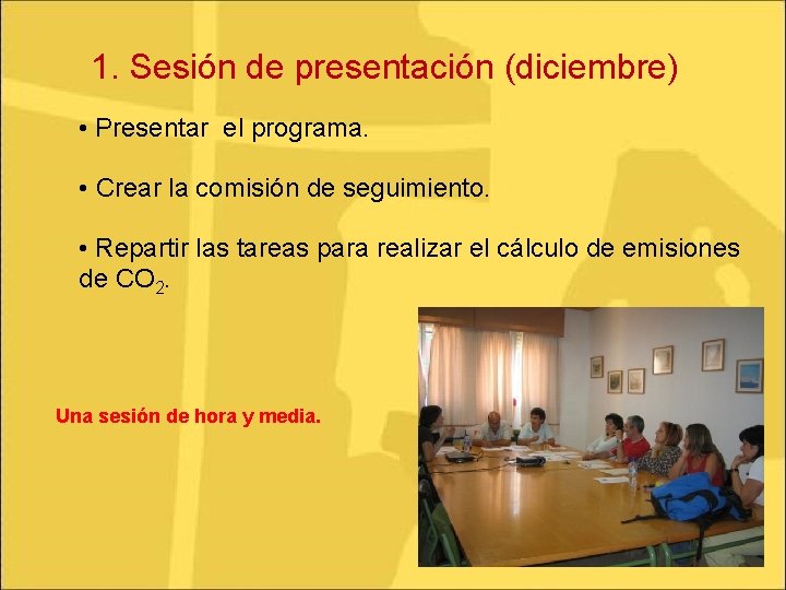 1. Sesión de presentación (diciembre) • Presentar el programa. • Crear la comisión de