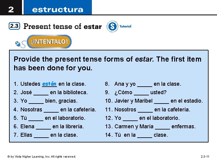 Provide the present tense forms of estar. The first item has been done for