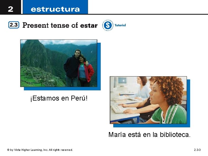 ¡Estamos en Perú! María está en la biblioteca. © by Vista Higher Learning, Inc.