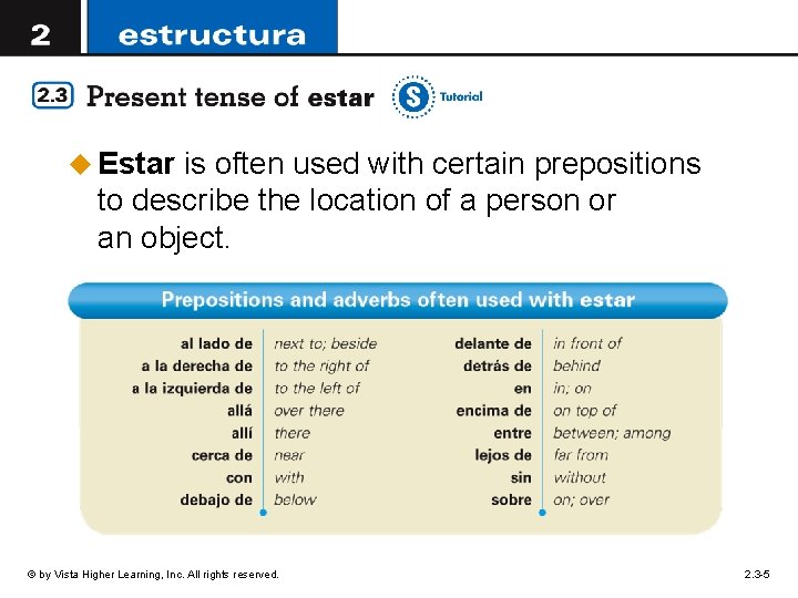 u Estar is often used with certain prepositions to describe the location of a