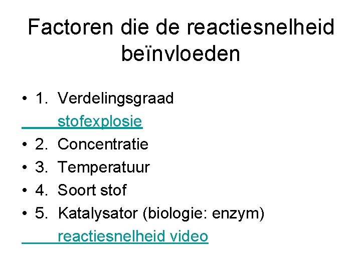 Factoren die de reactiesnelheid beïnvloeden • 1. Verdelingsgraad stofexplosie • 2. Concentratie • 3.
