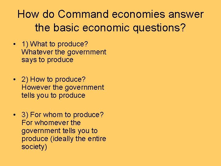 How do Command economies answer the basic economic questions? • 1) What to produce?