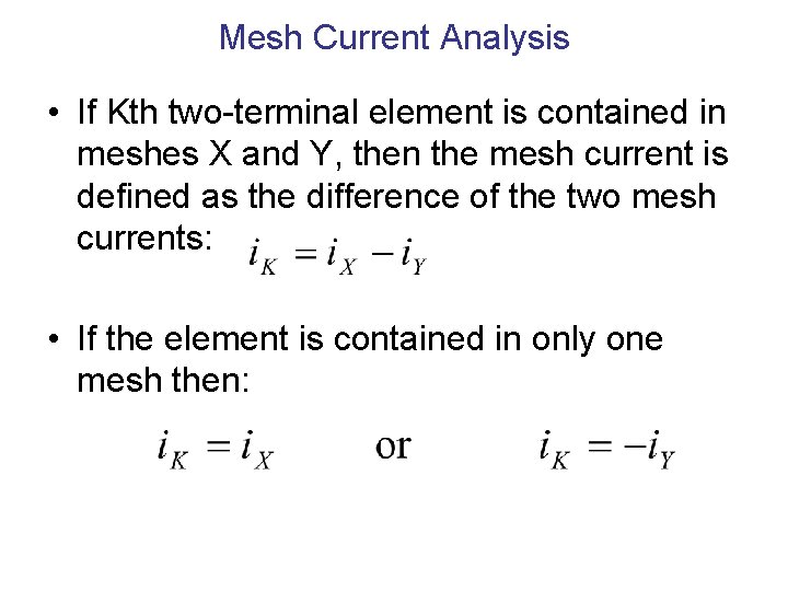 Mesh Current Analysis • If Kth two-terminal element is contained in meshes X and