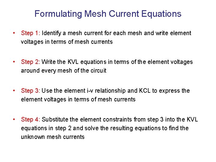 Formulating Mesh Current Equations • Step 1: Identify a mesh current for each mesh