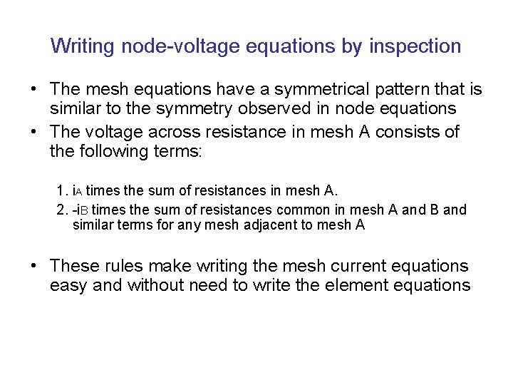 Writing node-voltage equations by inspection • The mesh equations have a symmetrical pattern that