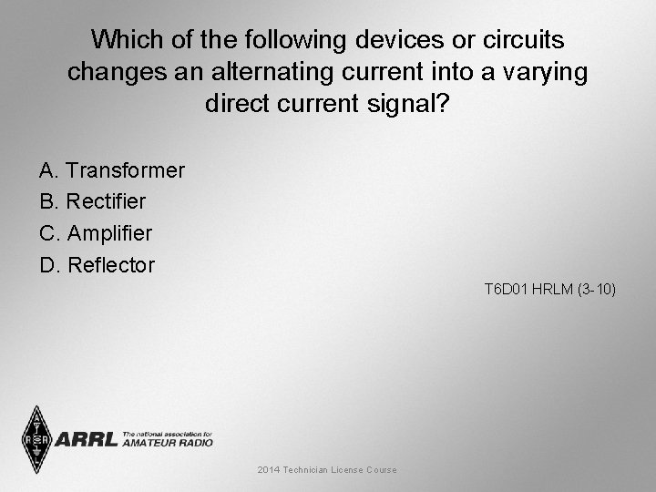 Which of the following devices or circuits changes an alternating current into a varying