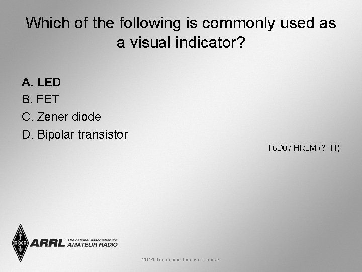 Which of the following is commonly used as a visual indicator? A. LED B.