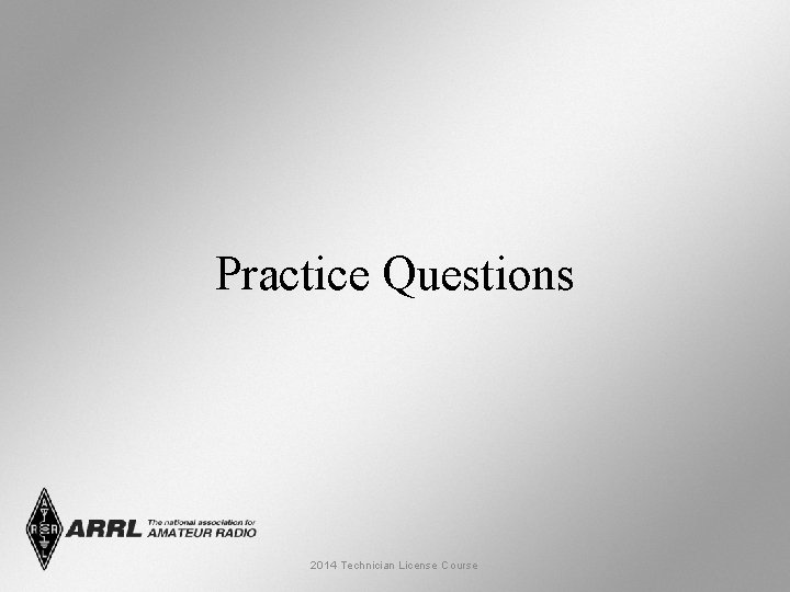 Practice Questions 2014 Technician License Course 