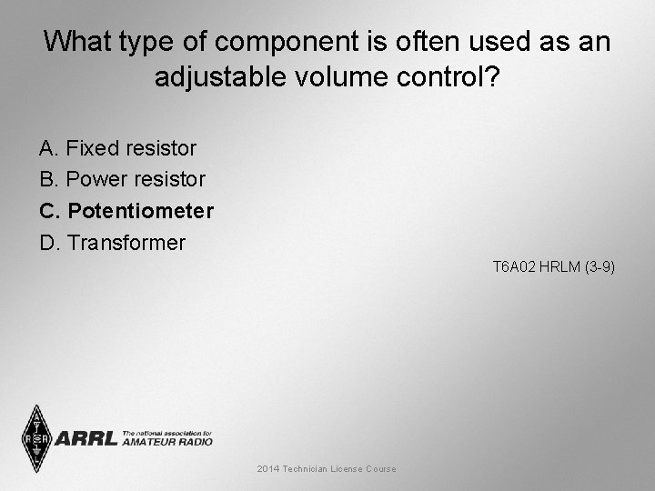 What type of component is often used as an adjustable volume control? A. Fixed