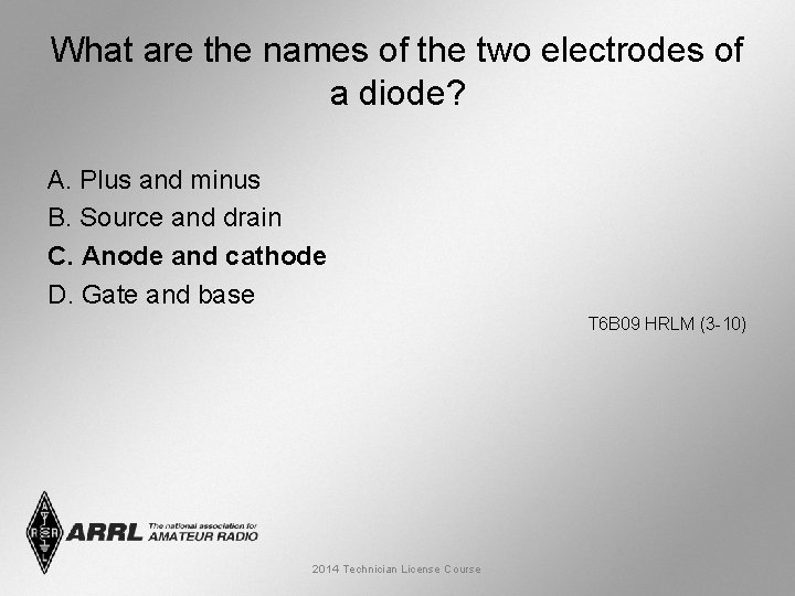 What are the names of the two electrodes of a diode? A. Plus and