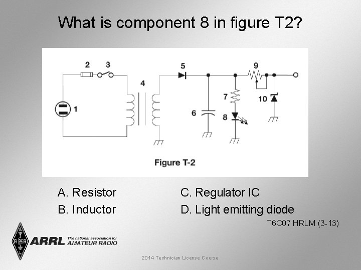 What is component 8 in figure T 2? A. Resistor B. Inductor C. Regulator