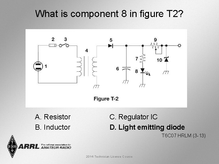 What is component 8 in figure T 2? A. Resistor B. Inductor C. Regulator